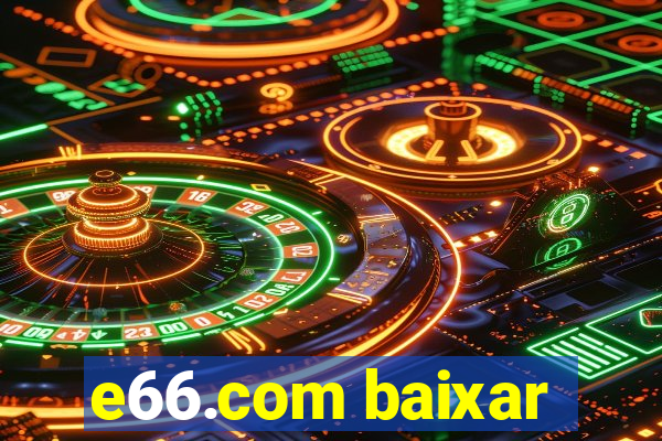 e66.com baixar